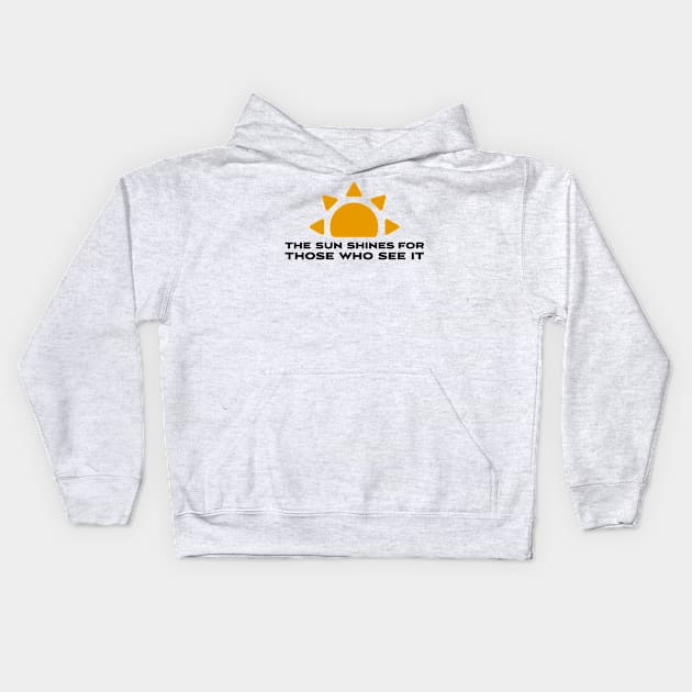 The sun shines for those who see it motivation quote Kids Hoodie by star trek fanart and more